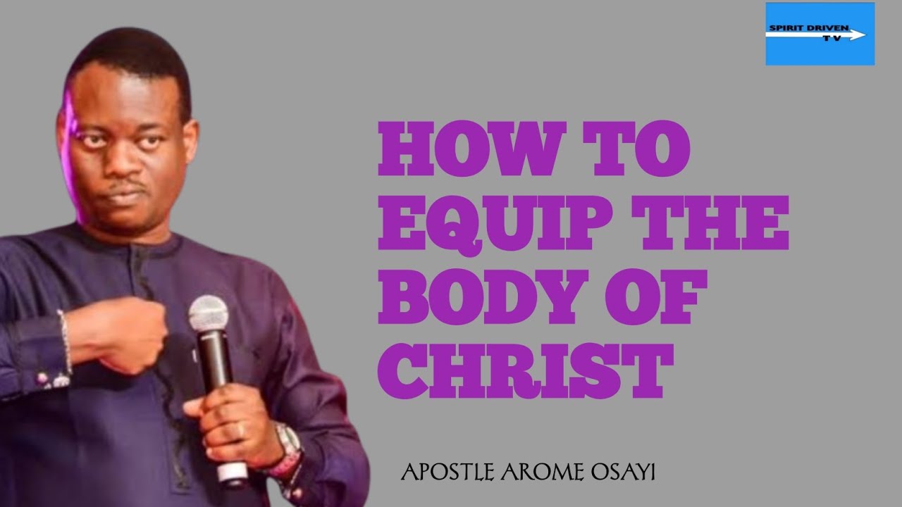 HOW TO EQUIP THE BODY OF CHRIST || APOSTLE AROME OSAYI 