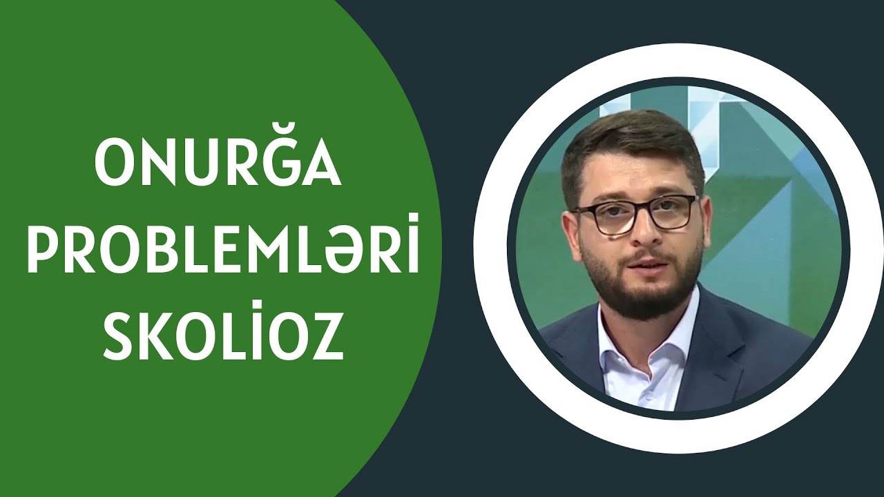 ONURĞA PROBLEMLƏRİ SKOLİOZ | AZİZ DAVRİSHOV