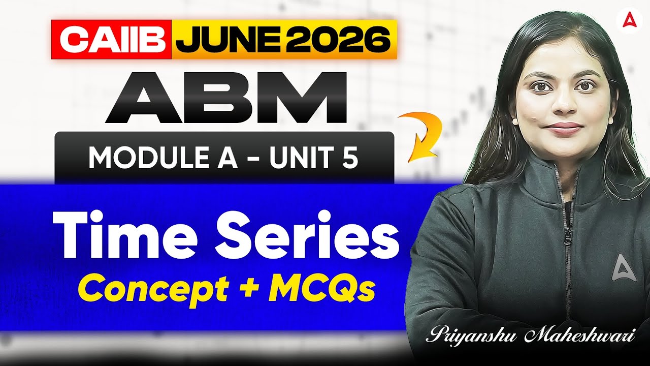 CAIIB June 2026 | CAIIB ABM Module A | UNIT 5 Time Series | Concept + MCQ | Priyanshu Maheshwari