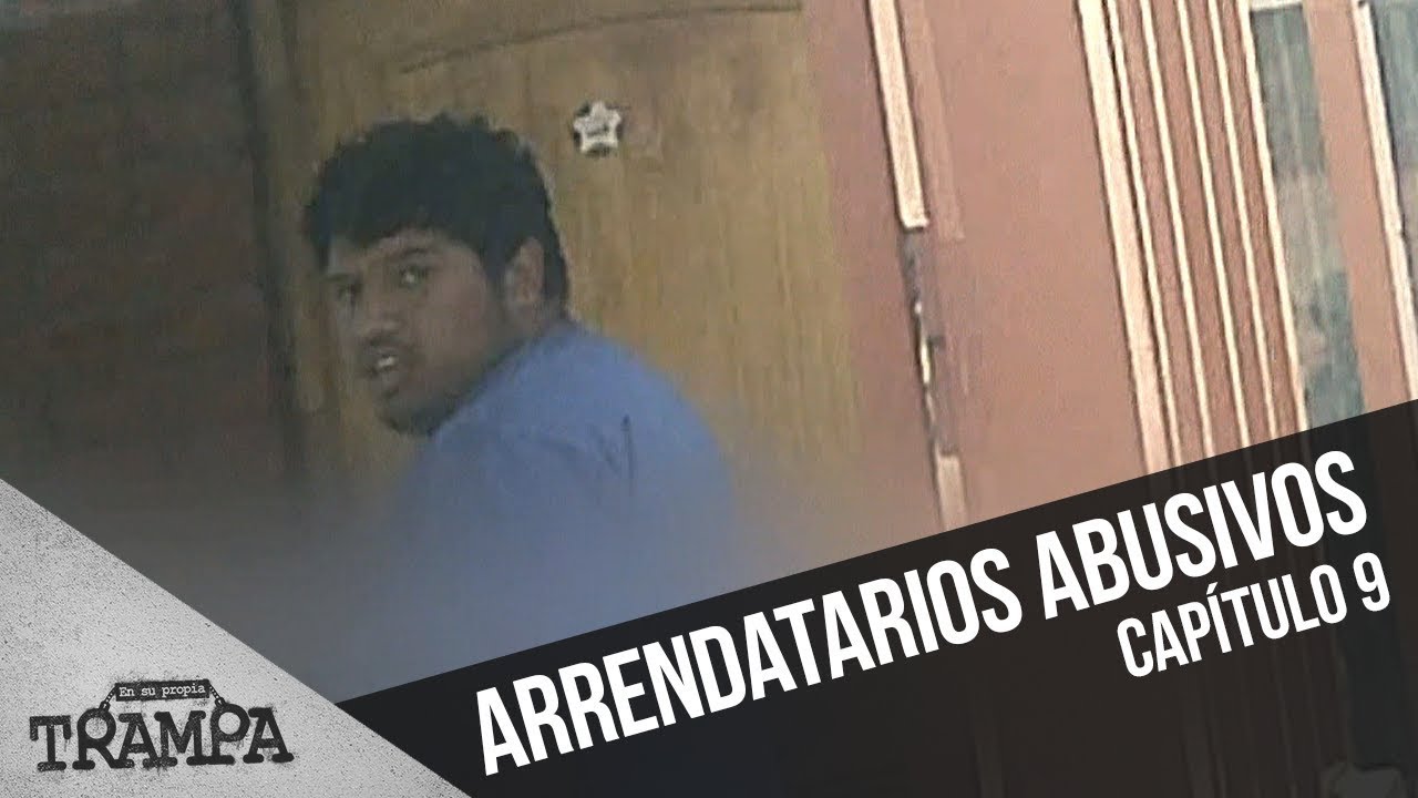 Arrendatarios abusivos | Capítulo 9 | En su Propia Trampa | Temporada 2017