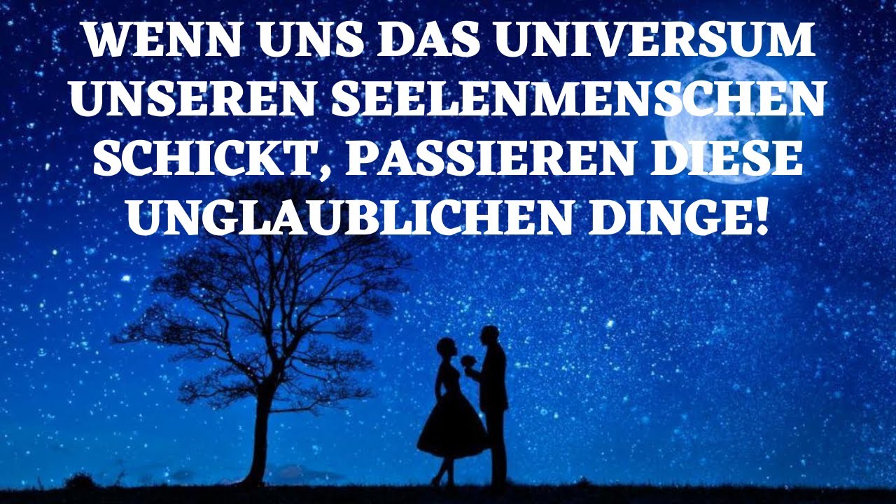 Wenn uns das Universum unseren Seelenmenschen schickt, passieren diese unglaublichen Dinge!