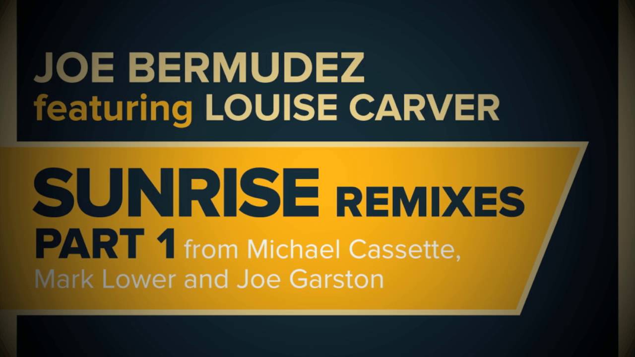 Joe Bermudez ft Louise Carver - Sunrise (Mark Lower Remix)
