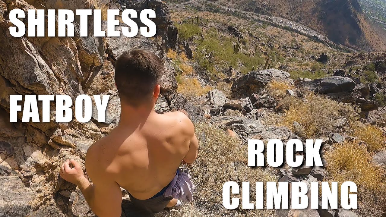 Shirtless FATBOY Rock Climbing II