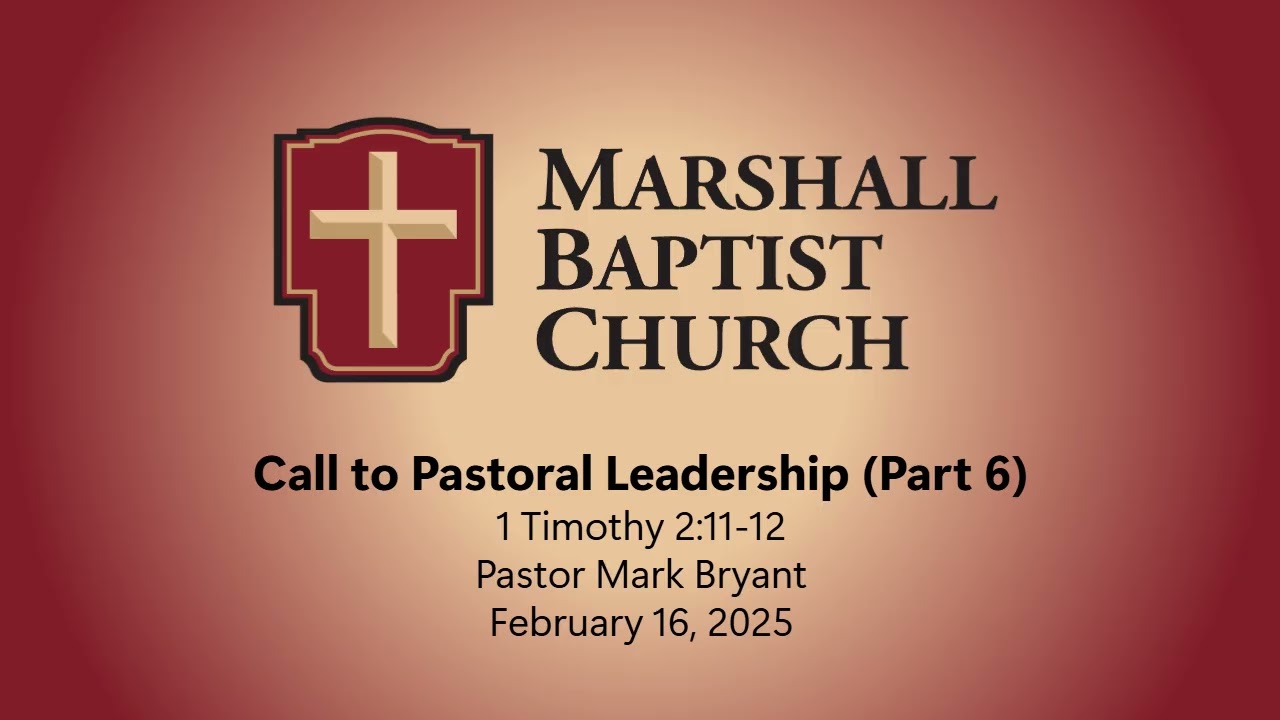 Call to Pastoral Leadership (Part 6) - 1 Timothy 2:11-12