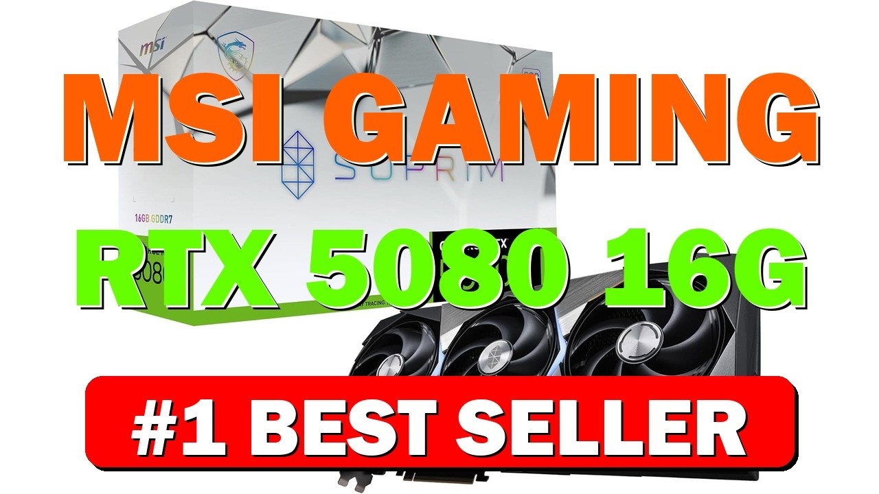 msi Gaming RTX 5080 16G SUPRIM SOC Graphics Card (16GB GDDR7 256 bit - B0DSXJ5QF4