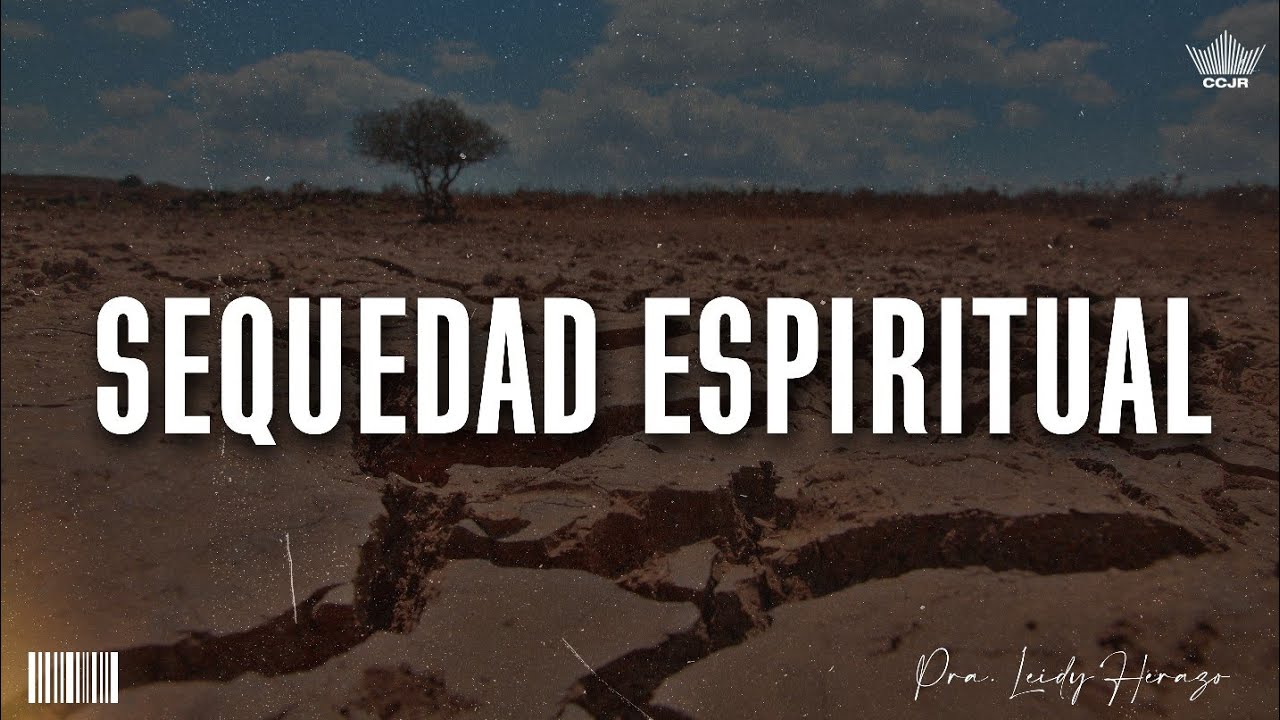 Sequedad espiritual | Predica | Pr Leidy Herazo