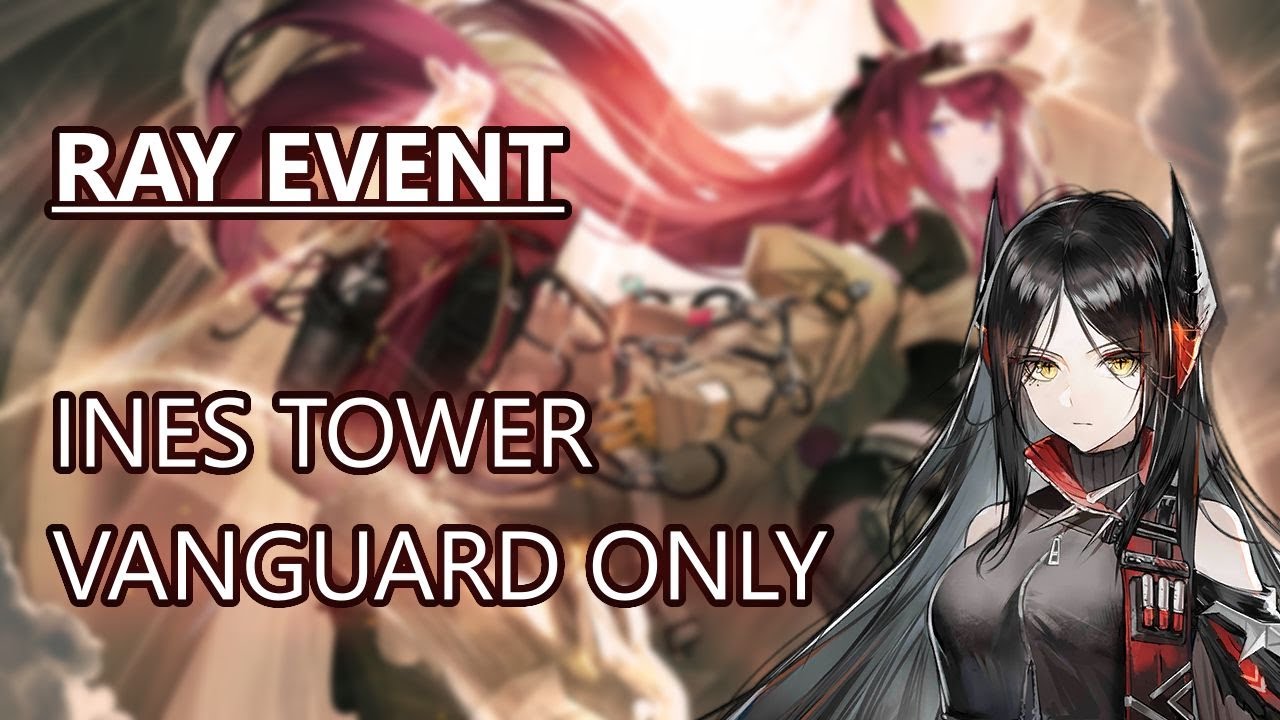 [Arknights] To the Grinning Valley - Ines tower (Vanguard only)