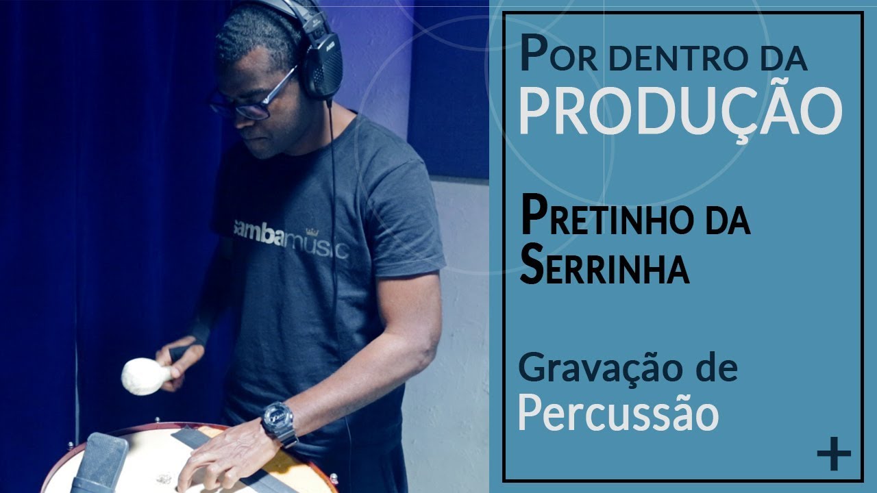Gravação de Percussão - Pretinho da Serrinha [T2ep2]