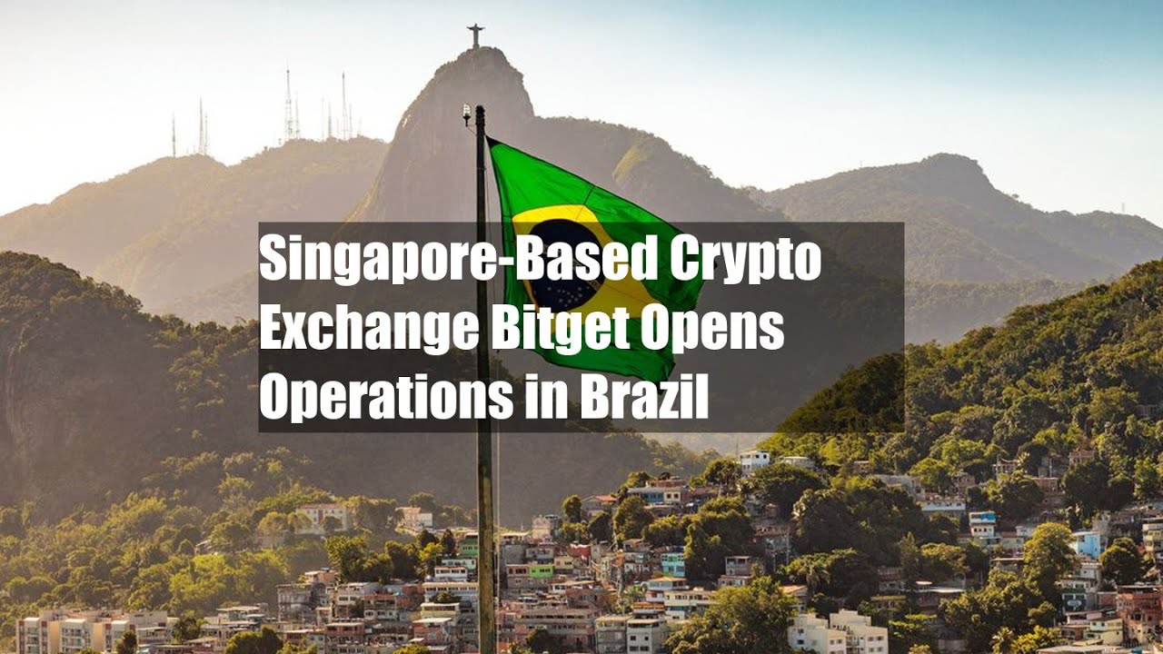 Singapore-Based Crypto Exchange Bitget Opens Operations in Brazil