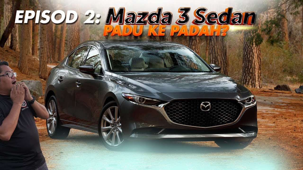 Mazda 3 Sedan  - Padu ke padah? | Episod 2