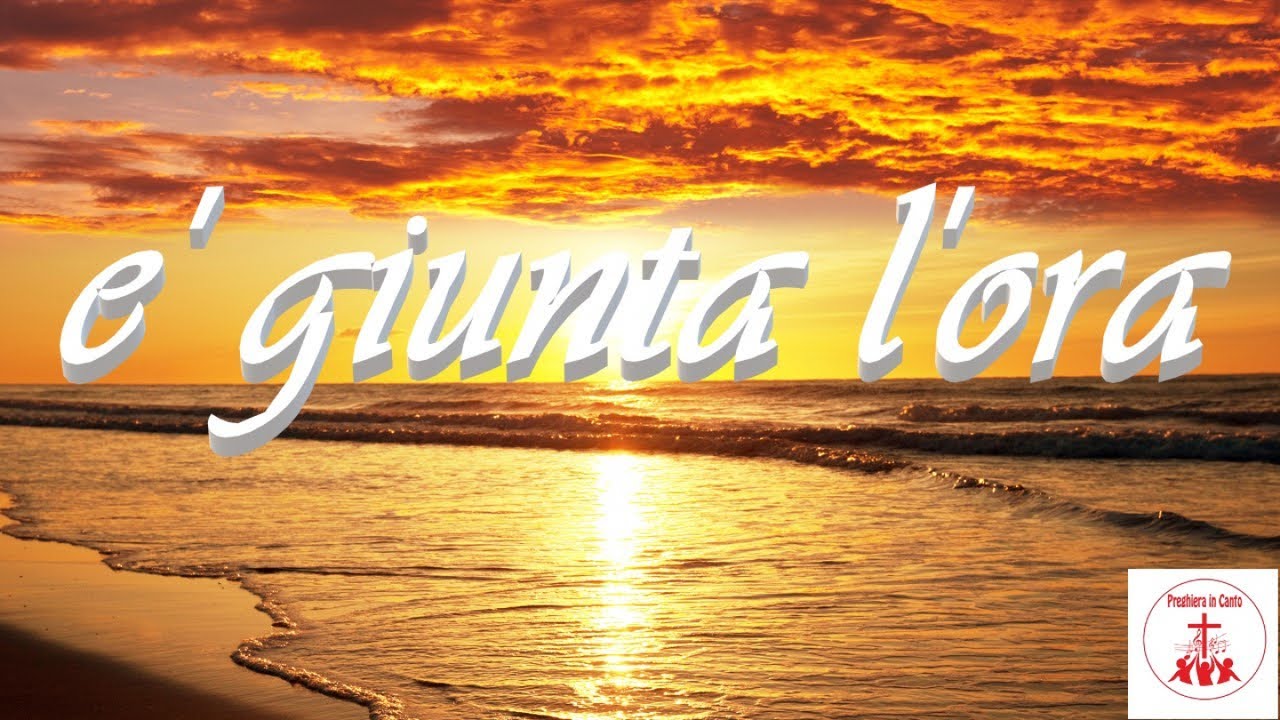 È GIUNTA L'ORA #MusicaCristiana e #CantiReligiosi di Preghiera in Canto | Musica Cristiana