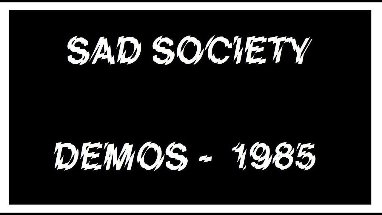 Sad Society - 1985 demos UK82 Punk