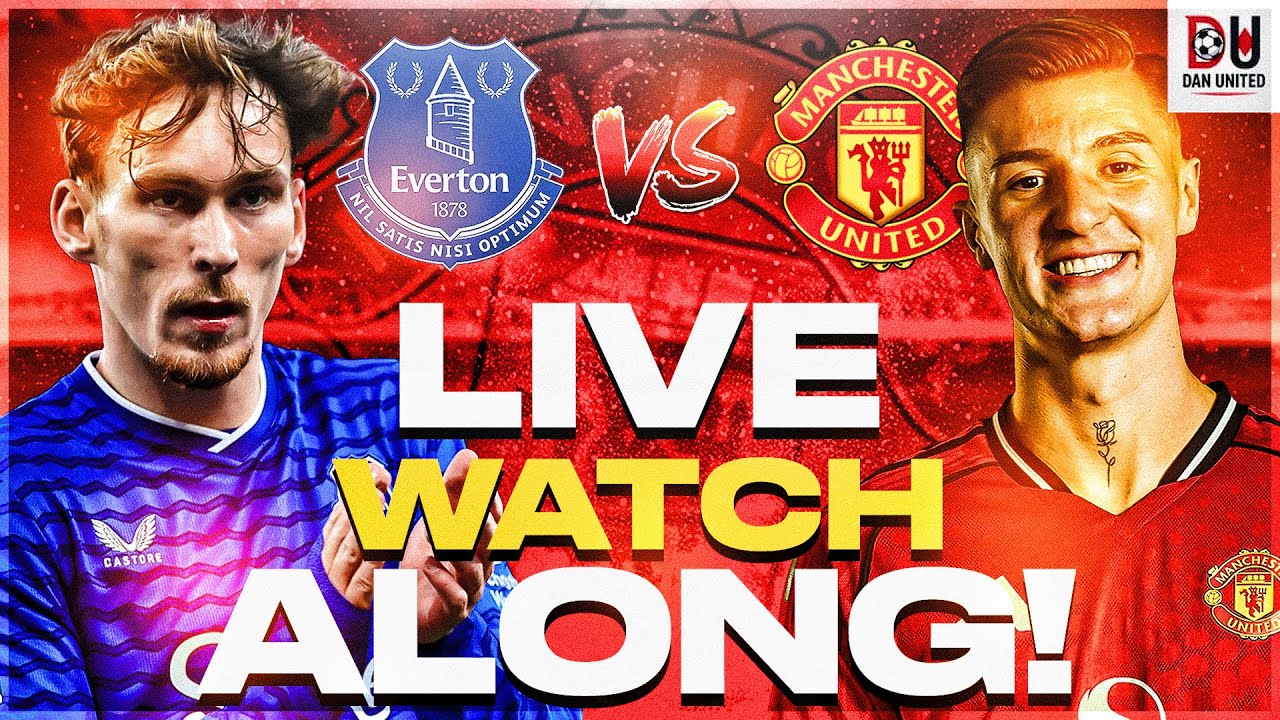 ⚽️ MANCHESTER UNITED VS EVERTON: MUST-WIN or UCL Dream DEAD – LIVE Watchalong! Revenge Time! 🕰️