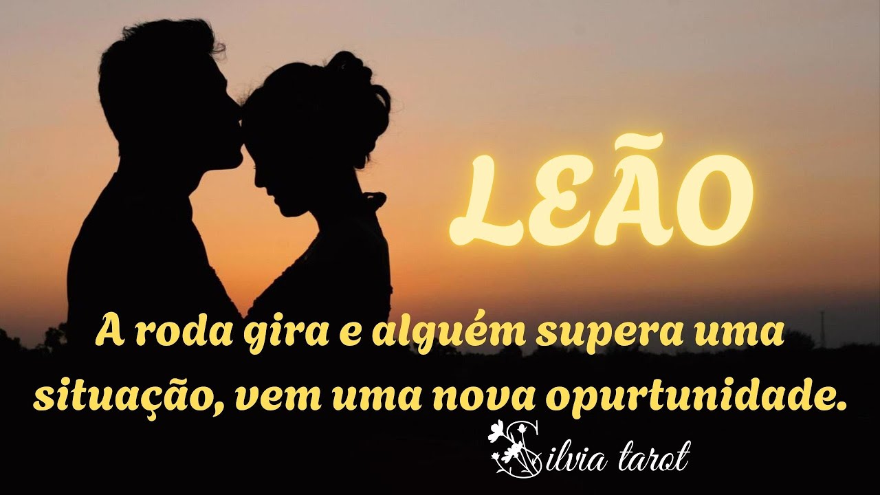 LEÃO ❤️A roda gira e alguém supera uma situação// Vem uma nova oportunidade.