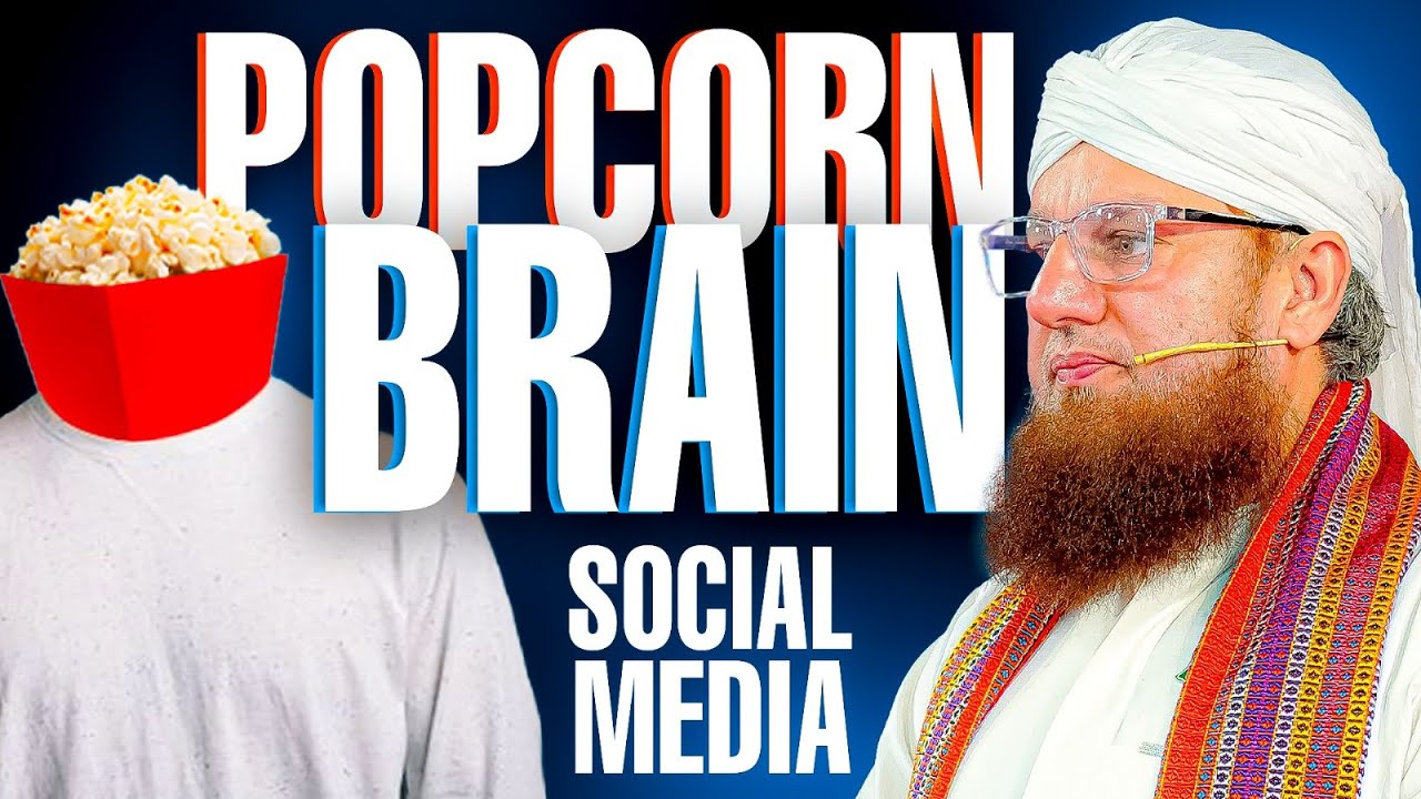 Popcorn Brain | Social Media Kay Nuqsanat | Maulana Abdul Habib Attari