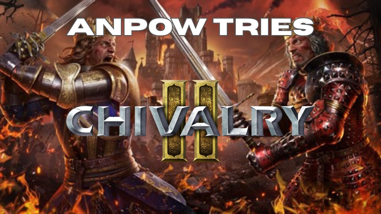 ANPOW TRIES: CHIVALRY II - They Wont Stop Throwing Spears!!