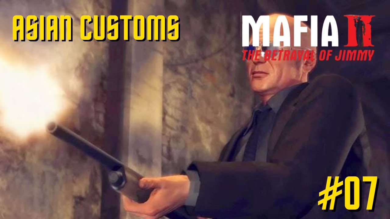 ASIAN CUSTOMS | MAFIA II THE BETRAYAL OF JIMMY GAMEPLAY #07