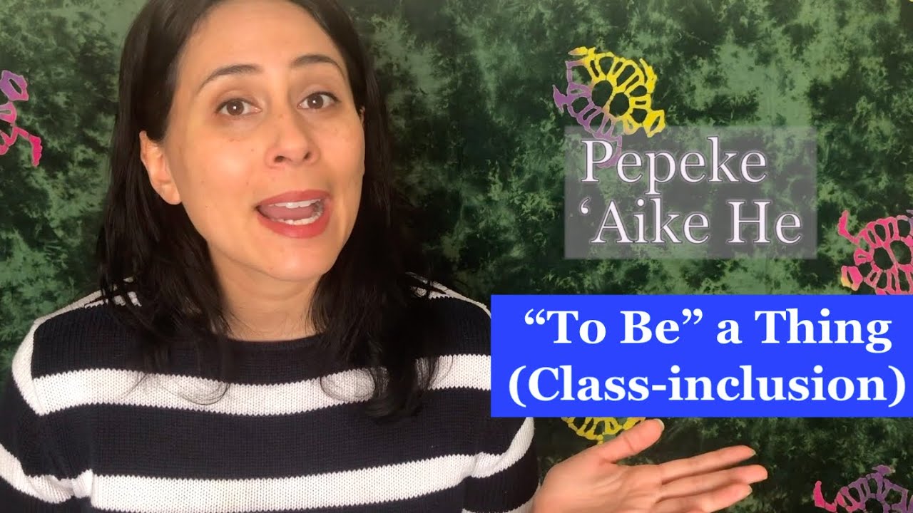 Learn Hawaiian Grammar 7: “To Be” a Thing - Pepeke ‘Aike He