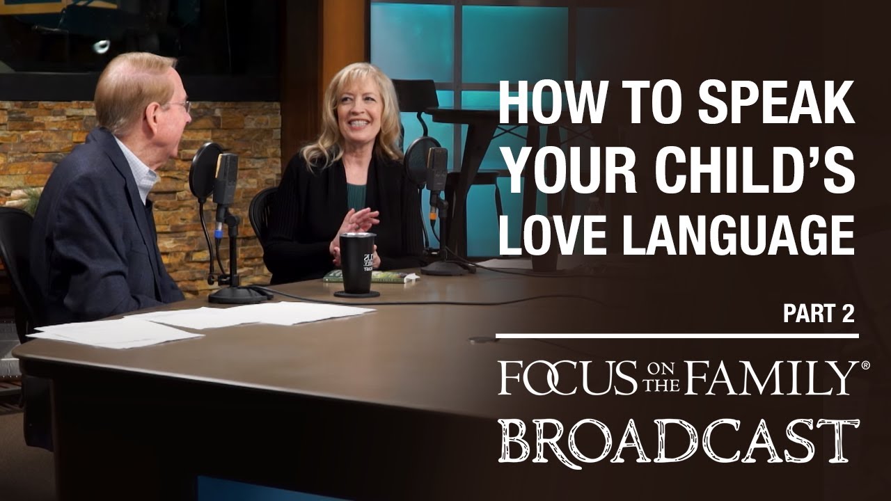 How to Speak Your Child's Love Language (Part 2) - Dr. Gary Chapman & Jean Daly