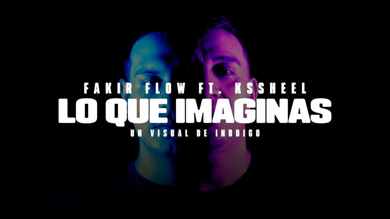 LO QUE IMAGINAS - FAKIR FLOW FT. KSSHEEL (VIDEO OFICIAL)