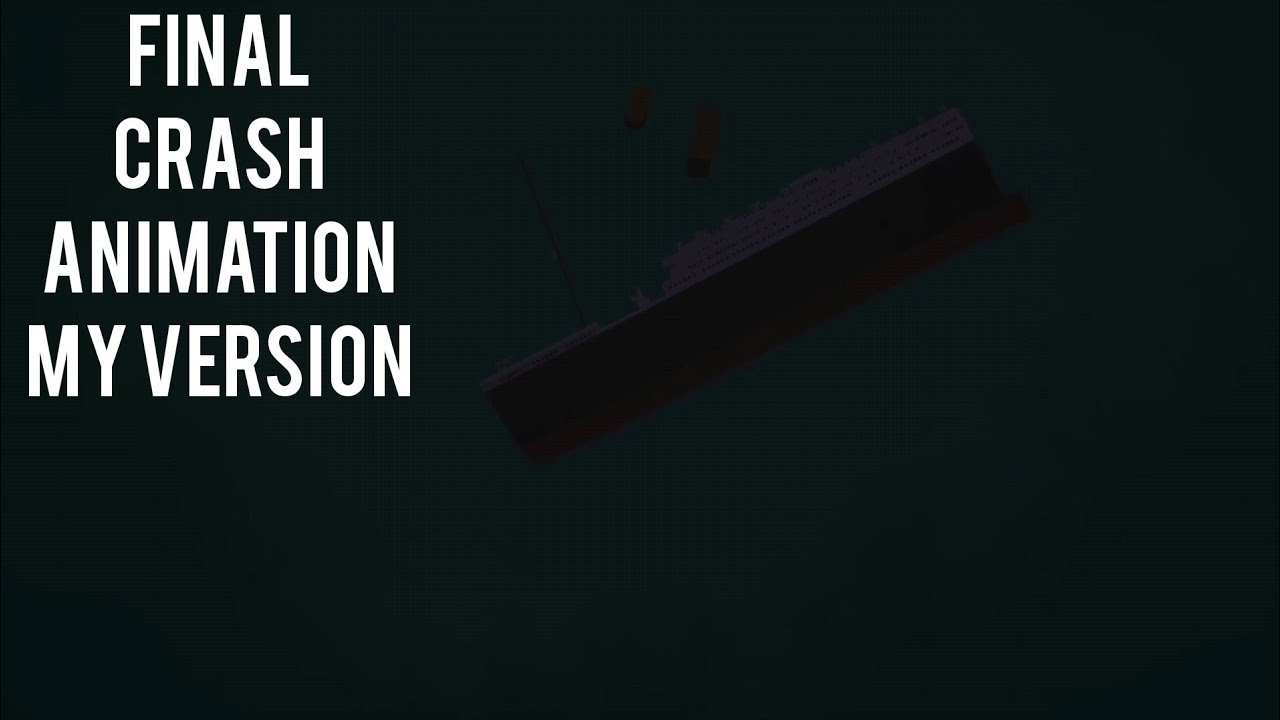 Titanic Theory My Version(Final Crash Animation Recreation) OUTDATED