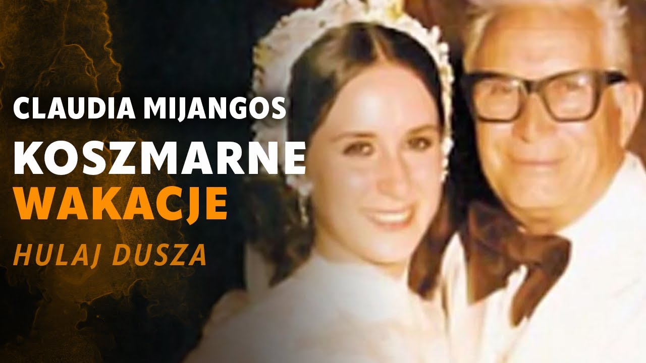 Koszmarne Wakacje / Claudia Mijangos - matka z piekła rodem / HULAJ DUSZA HISTORIE KRYMINALNE