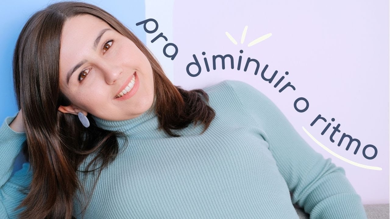 5 DICAS PRÁTICAS para DESACELERAR em dias corridos