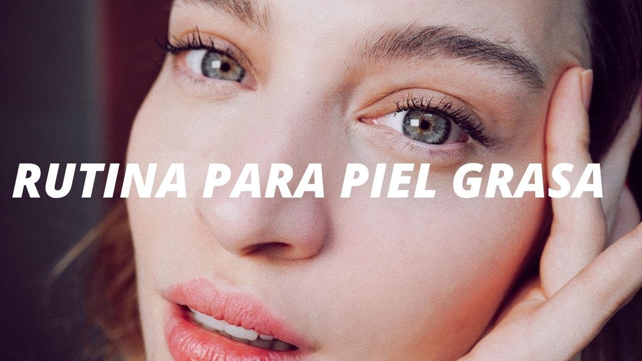 RUTINA DE SKINCARE PARA EL DÍA: PIEL GRASA y MIXTA
