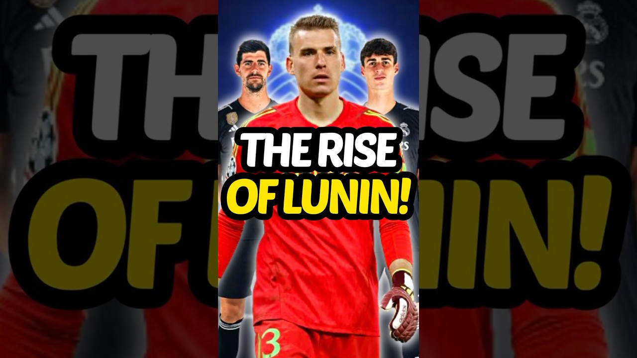 Andriy Lunin&rsquo;s UNEXPECTED Rise!