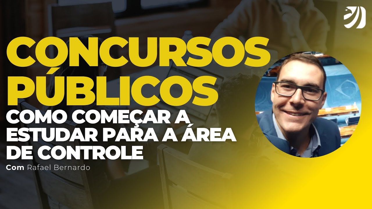 CONCURSOS PÚBLICOS: COMO COMEÇAR A ESTUDAR PARA A ÁREA DE CONTROLE (Rafael Bernardo)