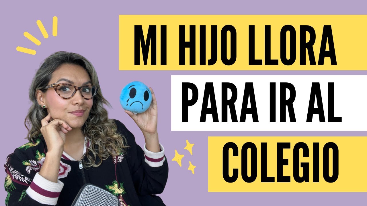 Mi hijo llora para ir al colegio