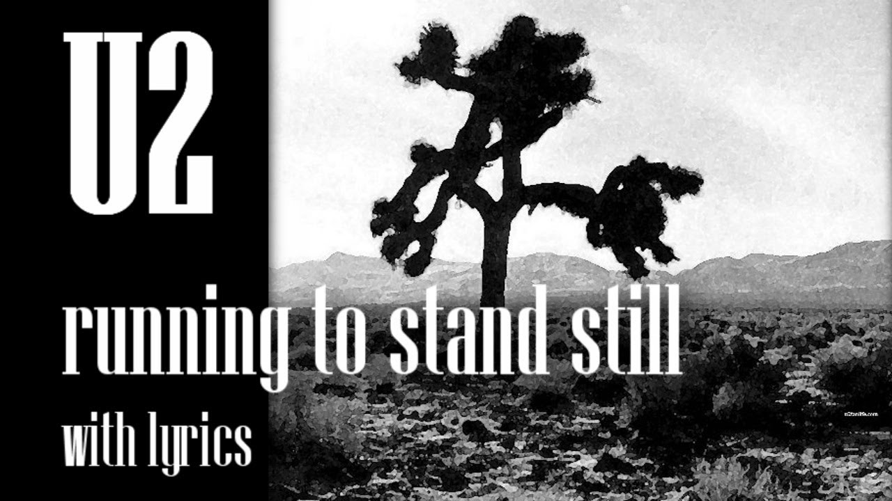 Running 2 Stand Still, by Stan (U2-Lyrics)