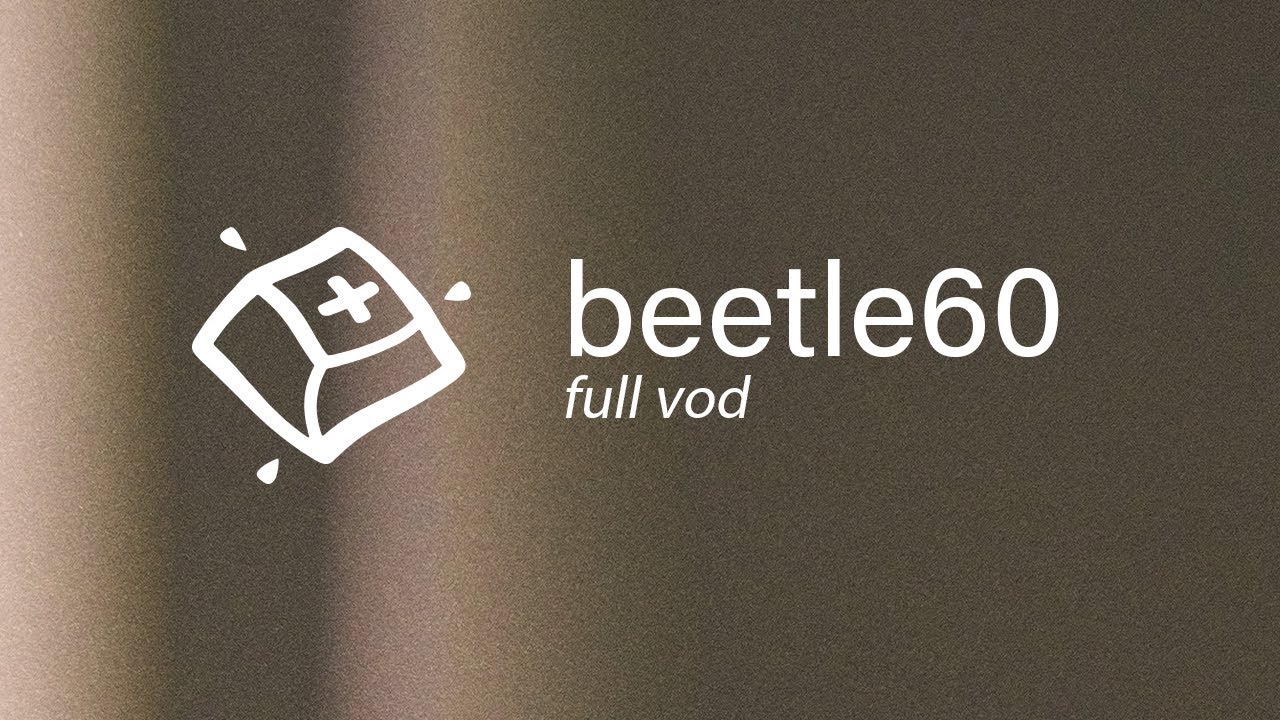 Beetle60 Build — Full VOD