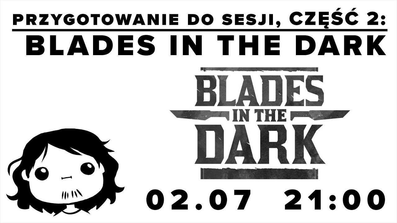 Przygotowanie do sesji, cz.2: Blades in the Dark [Ostrza w Mroku]