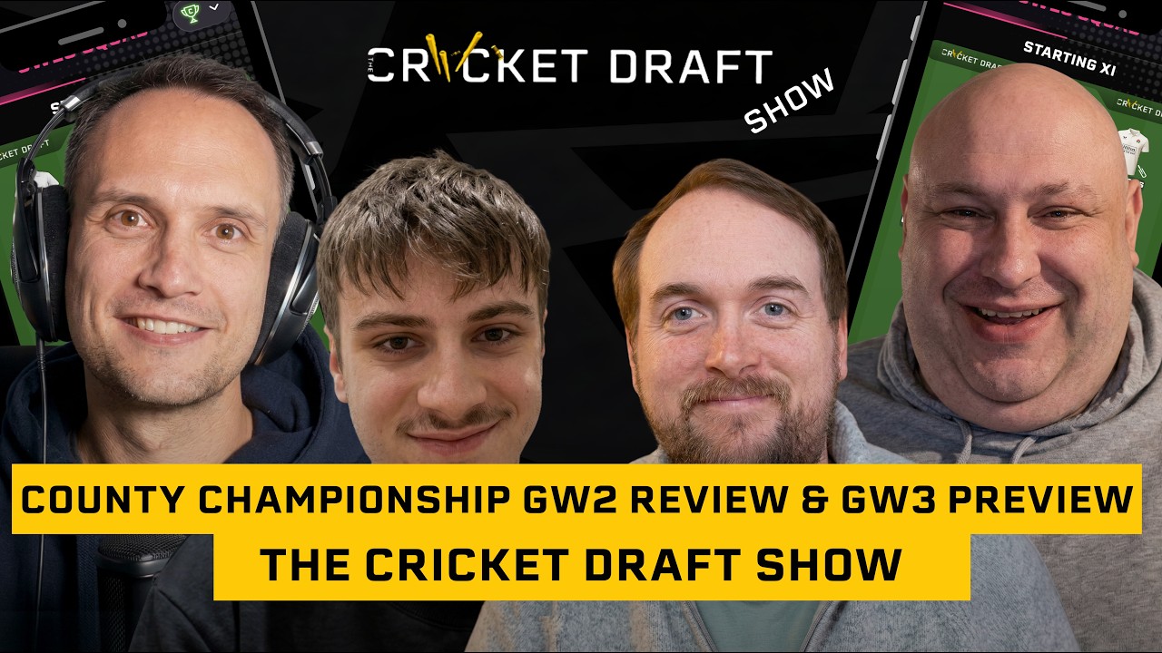 DAN IS DEFINITELY THE MAN! The Cricket Draft Show: County Championship GW2 Review & GW3 Preview! 🏏