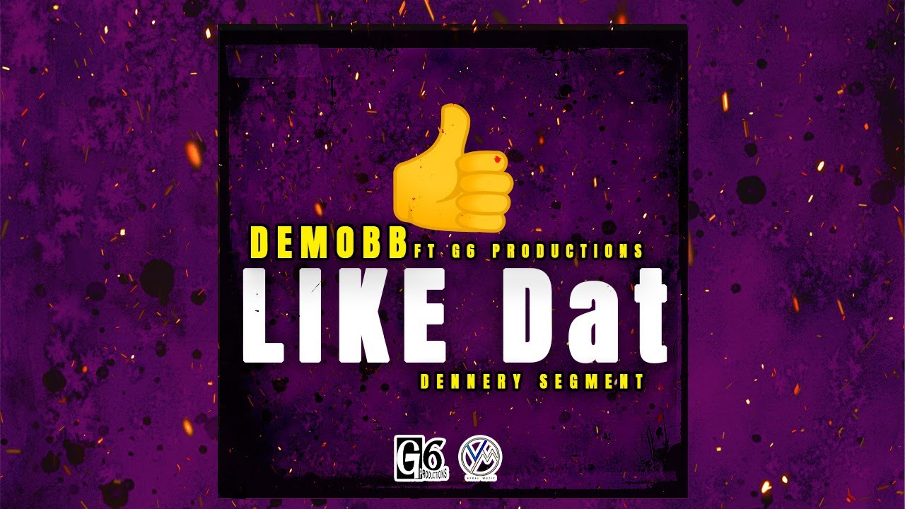 Demobb ft G6 Productions - Like Dat 2025