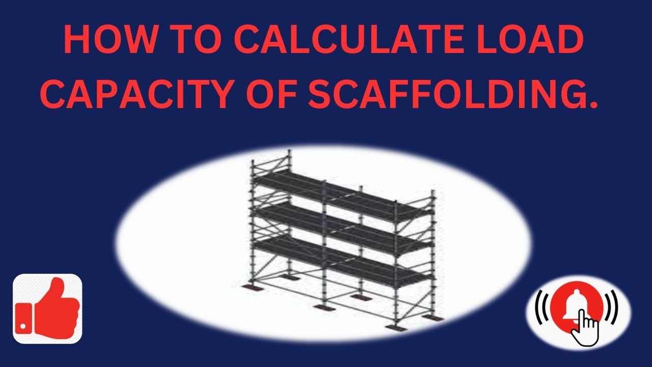 HOW TO CALCULATE LOAD CAPACITY OF SCAFFOLDING.
