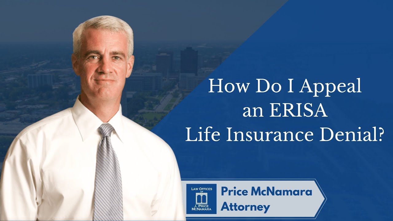 How Do I Appeal an ERISA Life Insurance Denial?