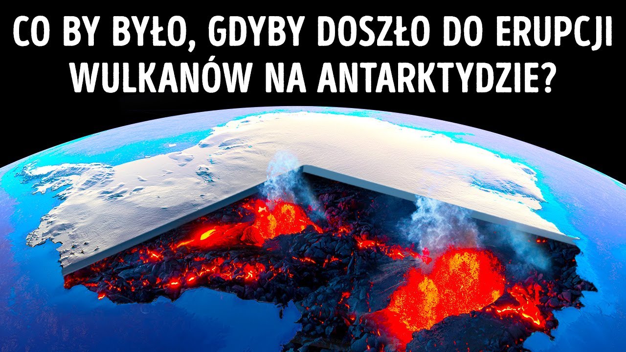 Co by było, gdyby wszystkie wulkany na Antarktydzie wybuchły jednocześnie?
