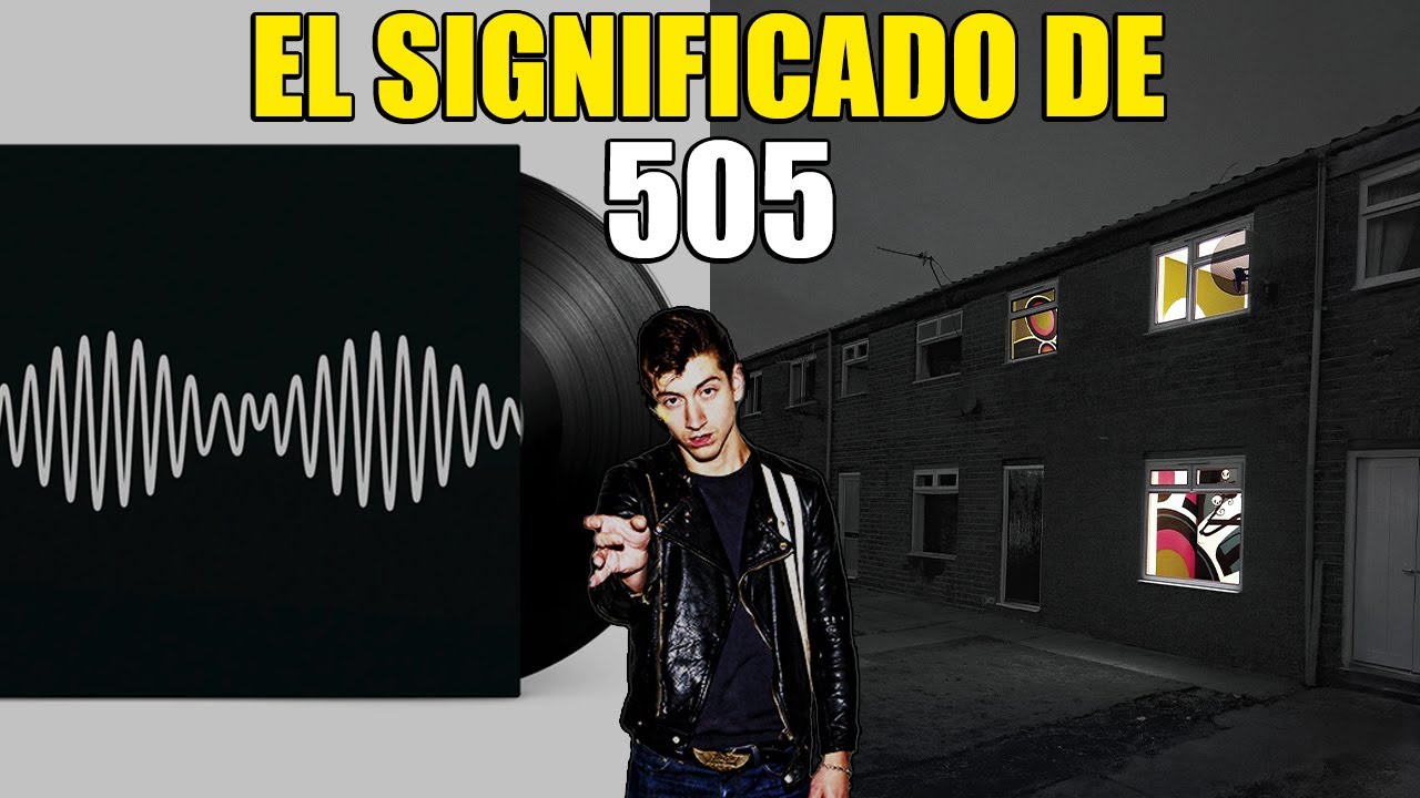 la HISTORIA DETRAS de 505 | Arctic Monkeys
