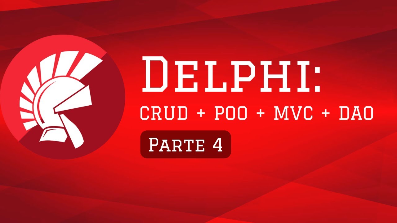 Delphi: CRUD + POO + MVC + DAO - (Parte 4)