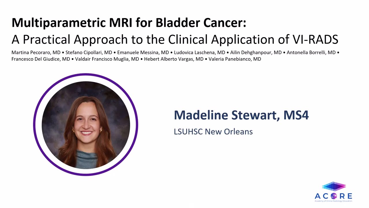 Genitourinary Imaging (Madeline L. Stewart, MD &ndash; VI-RADS and Bladder Cancer MRI)