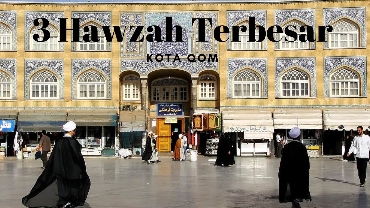 3 HAWZAH TERBESAR DI KOTA QOM IRAN #HawzahQom #PesantrenQom #StudiIslam