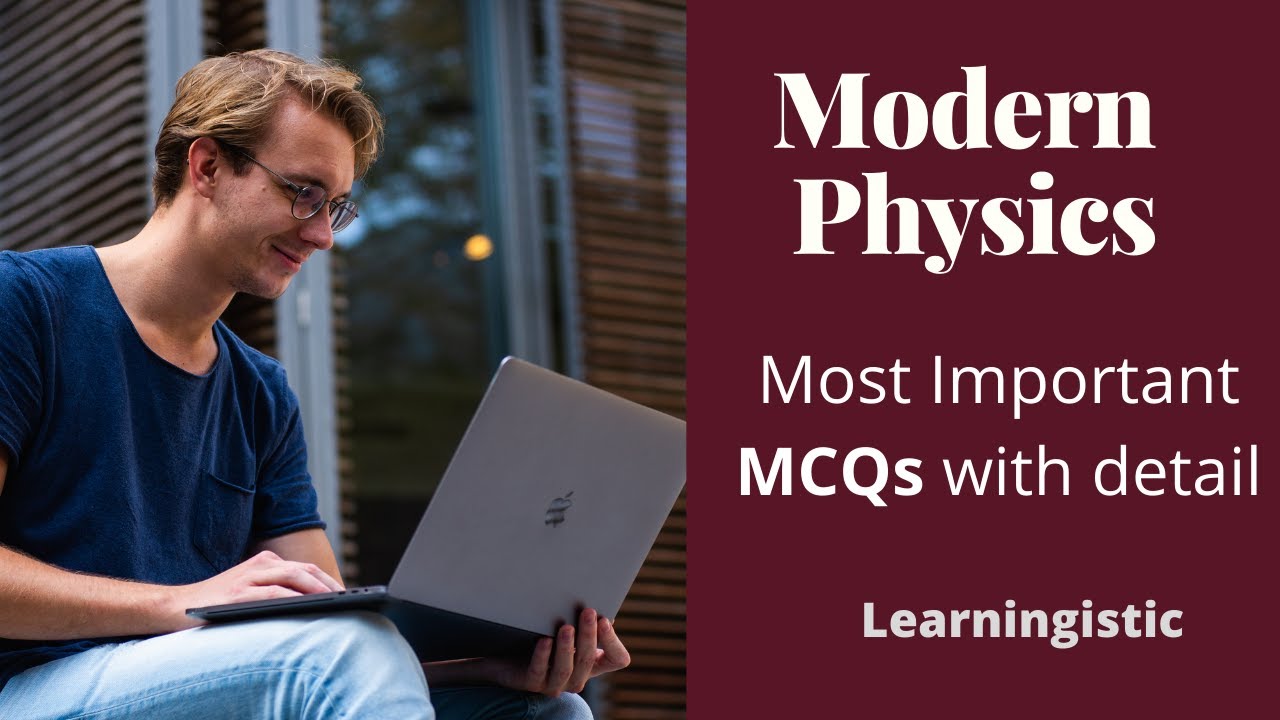 Modern Physics | Physics Most Important MCQs of All Time With Detail | Learningistic
