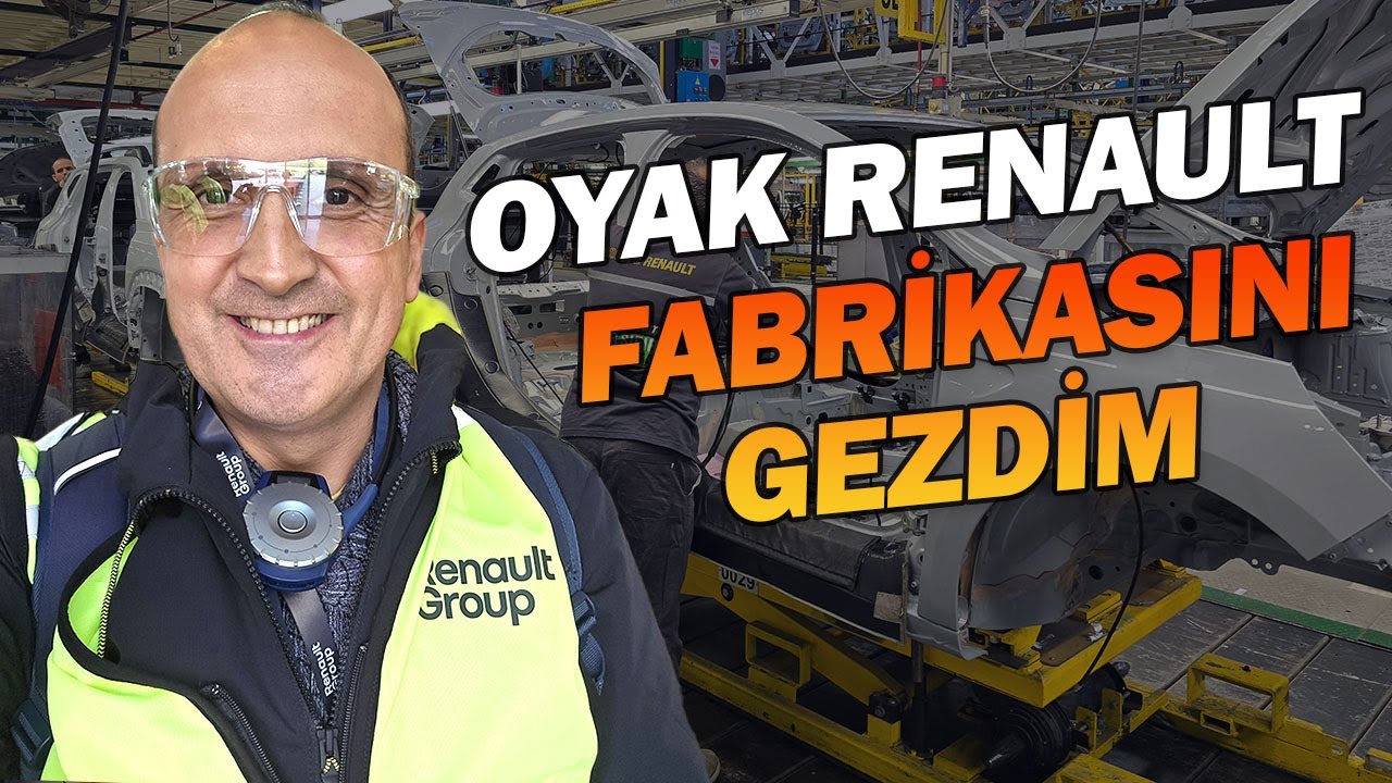 Oyak Renault Bursa Otomobil Fabrikası'nı sizler için gezdim