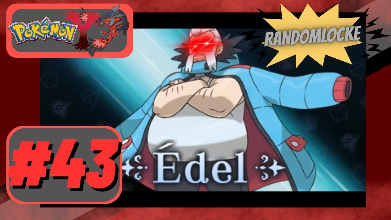 ¡¡COMBATE CONTRA EDEL!! Pokémon Y RandomLocke #43