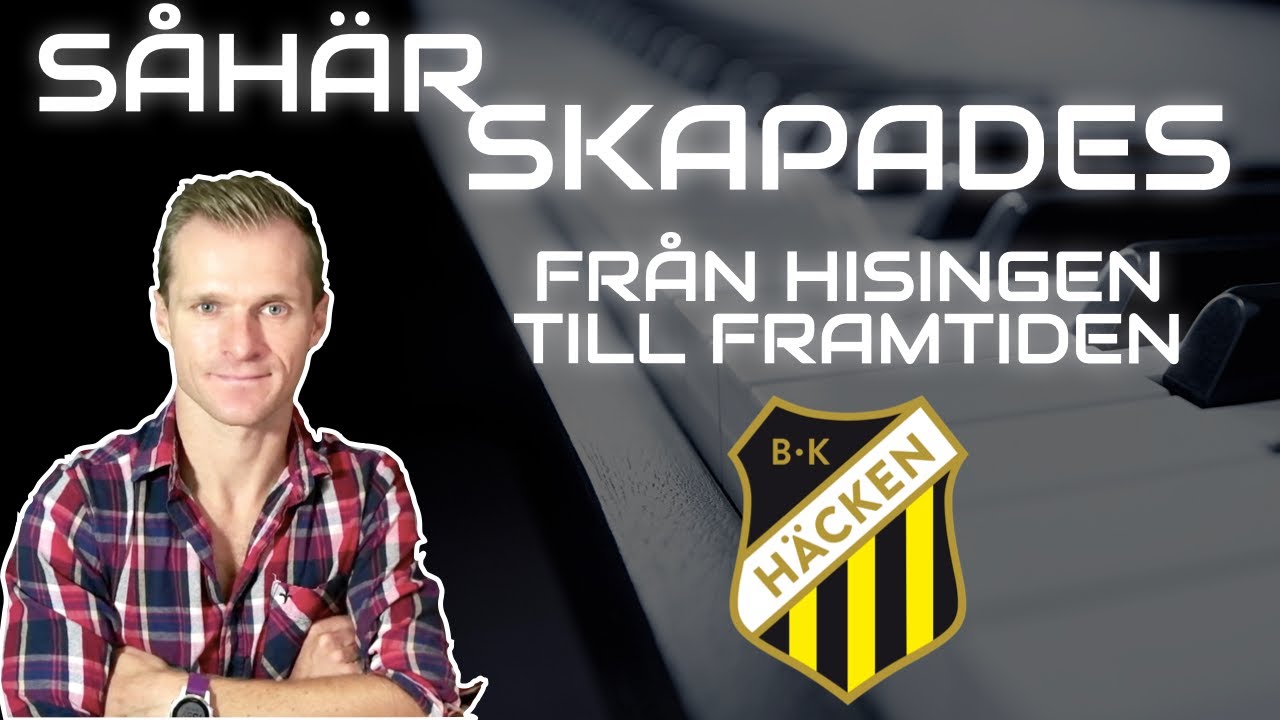 Såhär skapades Från Hisingen till framtiden - BK Häcken