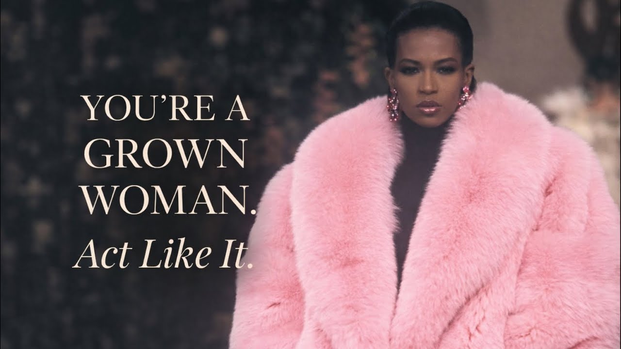 You’re a Grown Woman. Act Like It| Putting Away Childish Things (Grown Woman Energy)