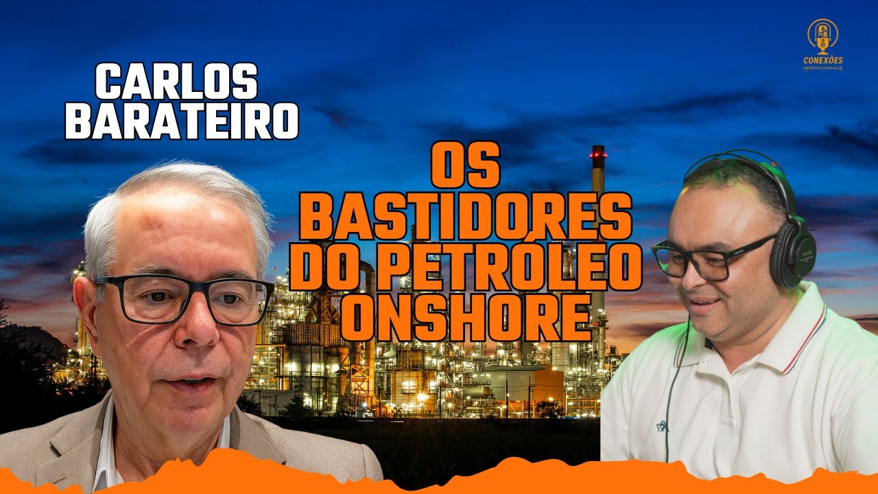 EP - 07 Como a Medição Fiscal Revolucionou o Petróleo Onshore Brasileiro  Carlos Barateiro