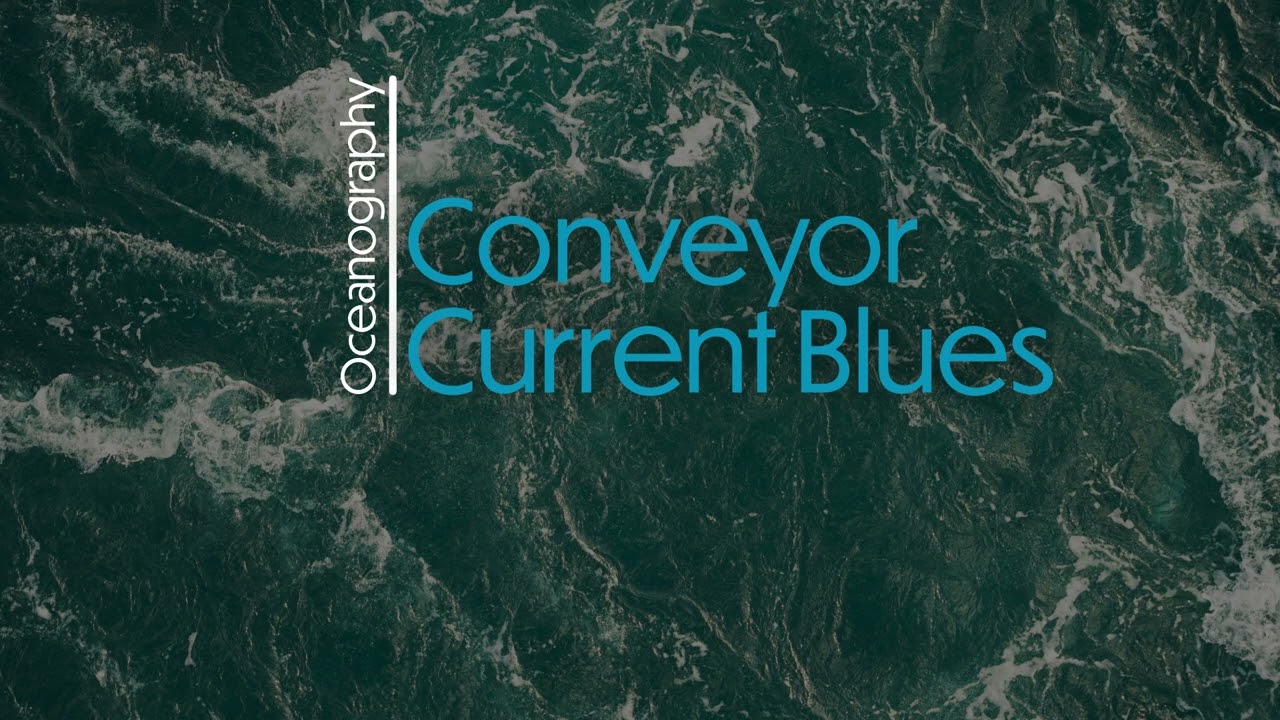 Conveyor Current Blues Oceanography